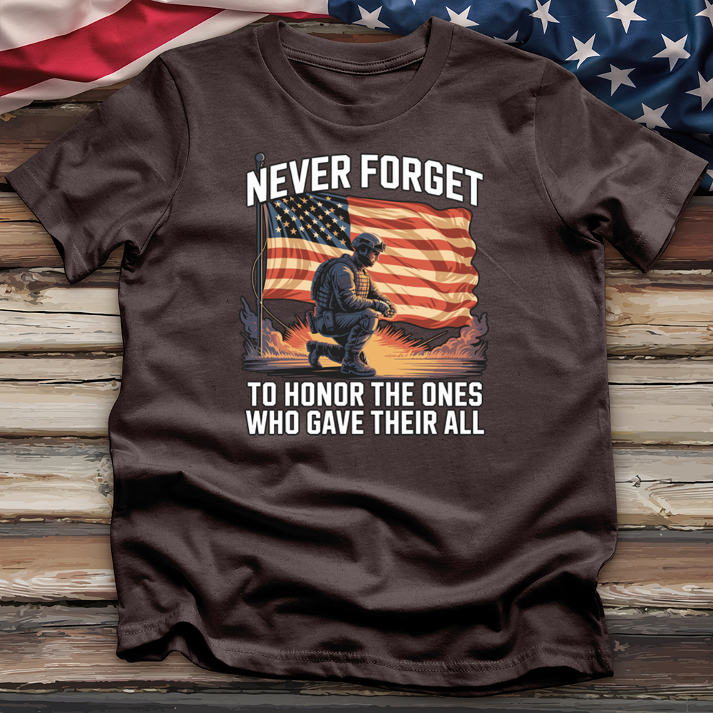 Never Forget to Honor the Ones Who Gave Their All Tee