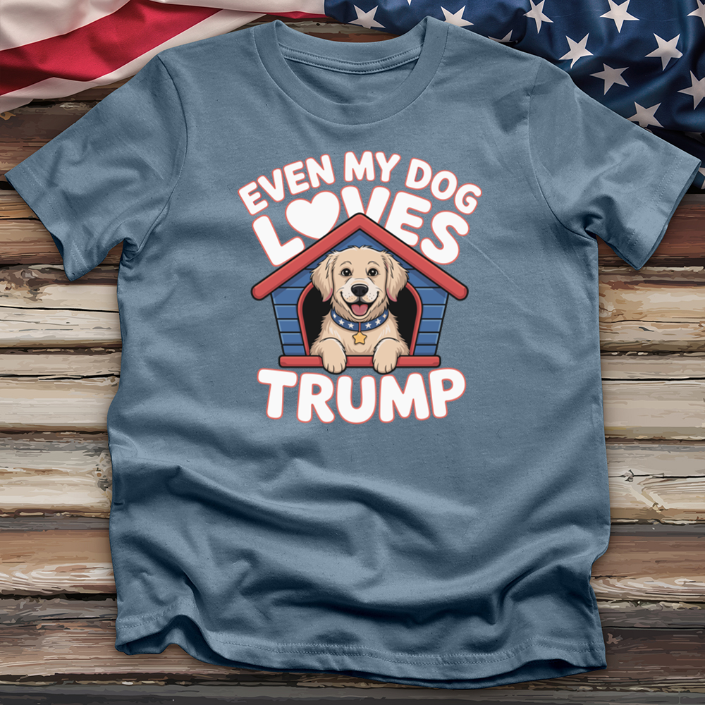 Even My Dog Loves Trump Tee