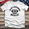 I'm on a Government Watchlist Tee