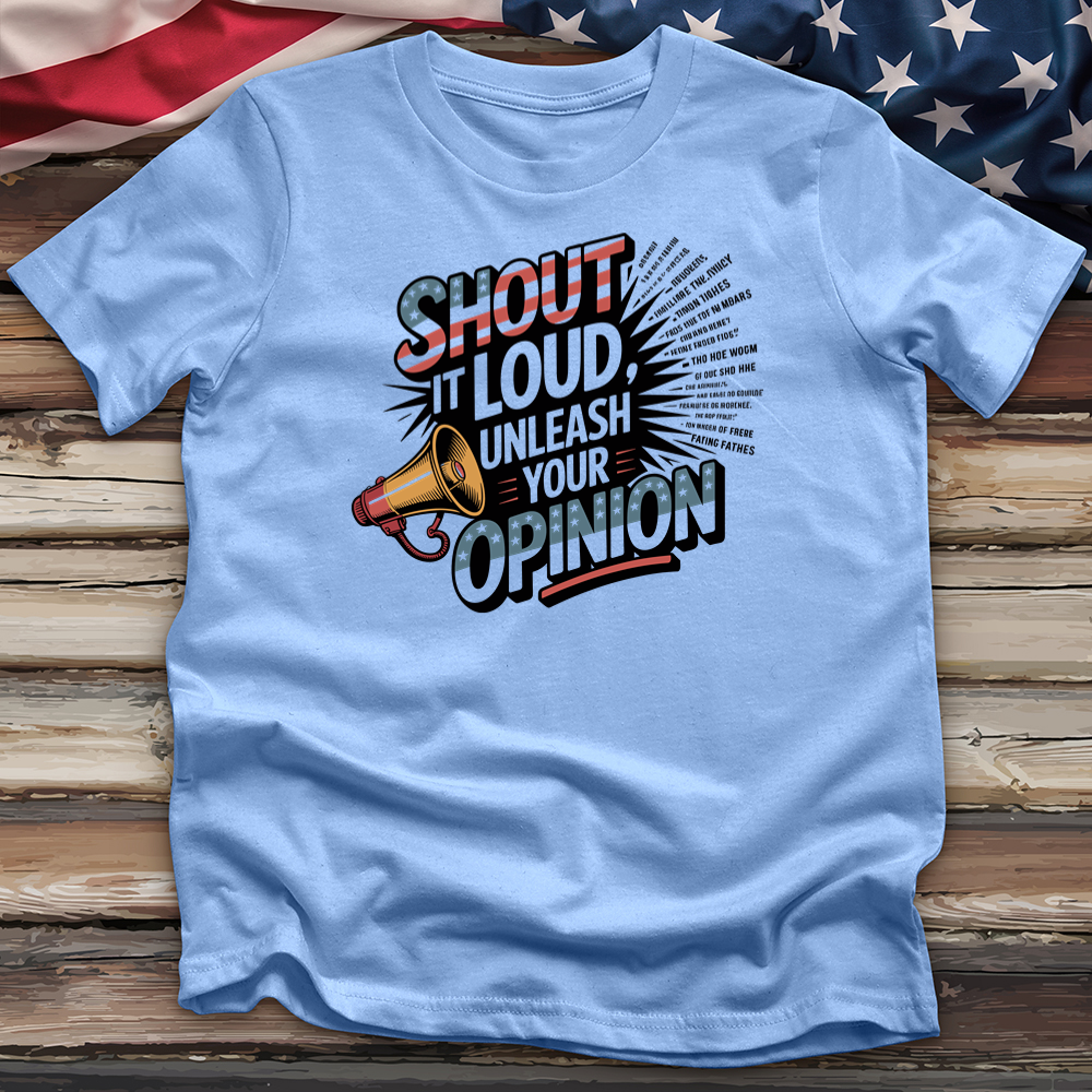 Shout It Loud Unleash Your Opinion Tee