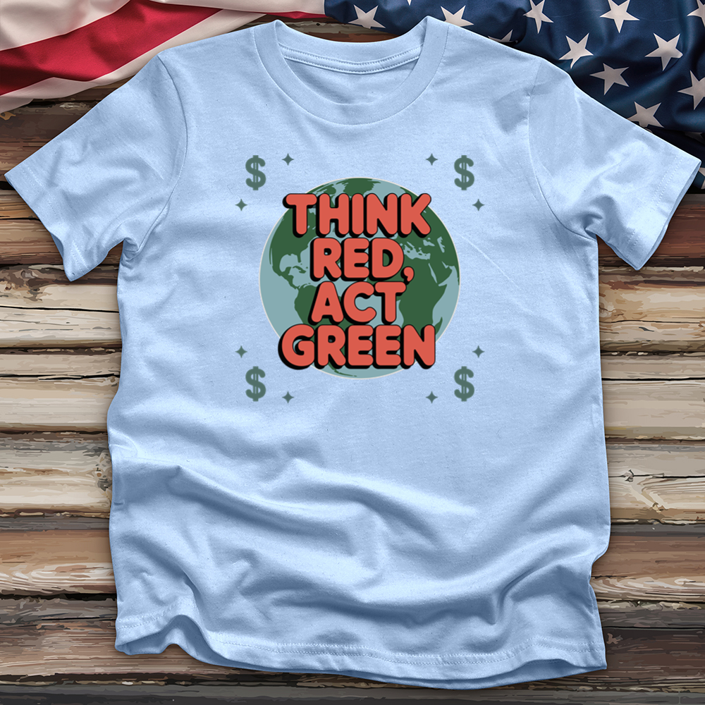 Think Red Act Green 2 Tee