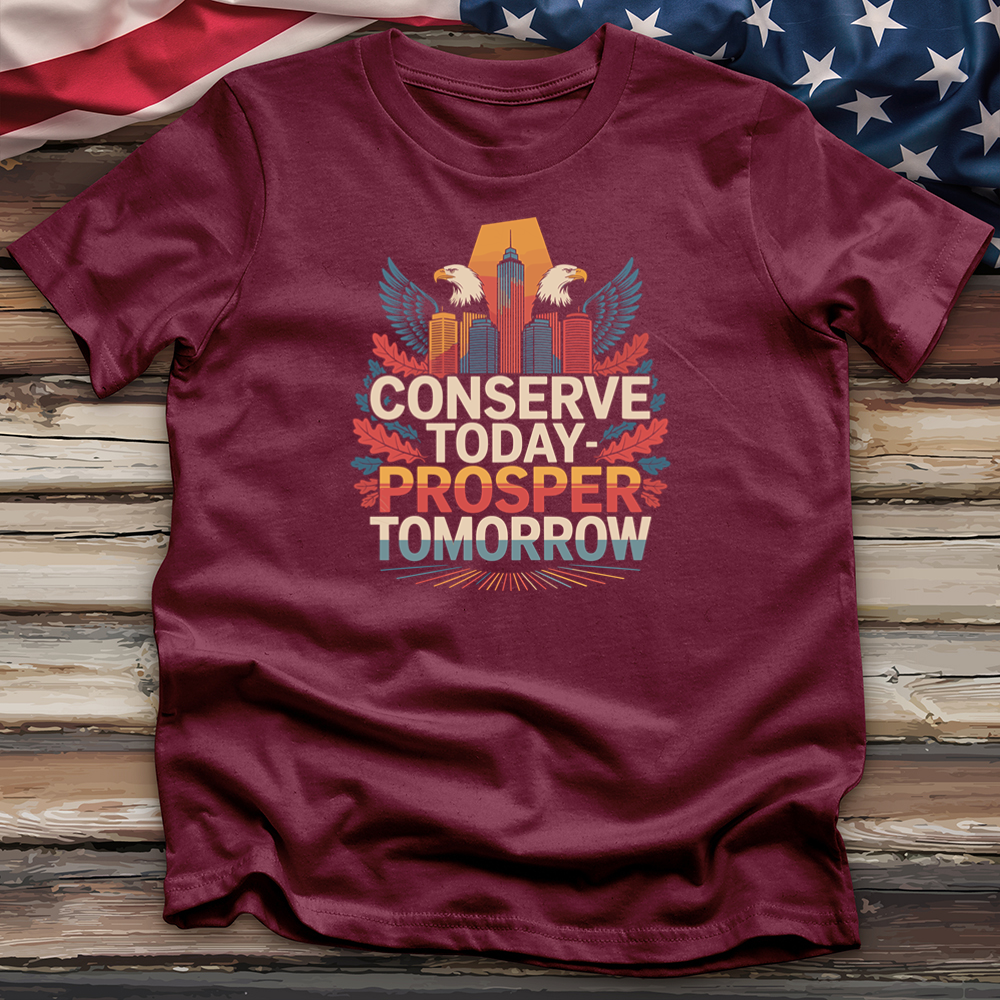 Conserve Today Prosper Tomorrow Tee