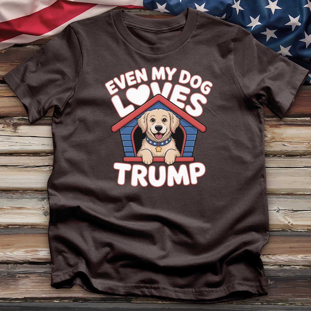 Even My Dog Loves Trump Tee