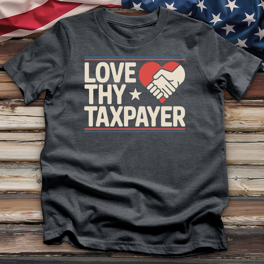Love Thy Taxpayer Tee