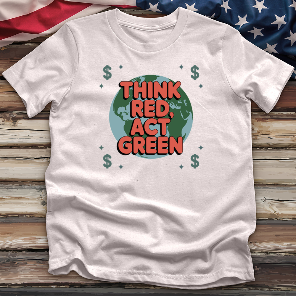 Think Red Act Green 2 Tee
