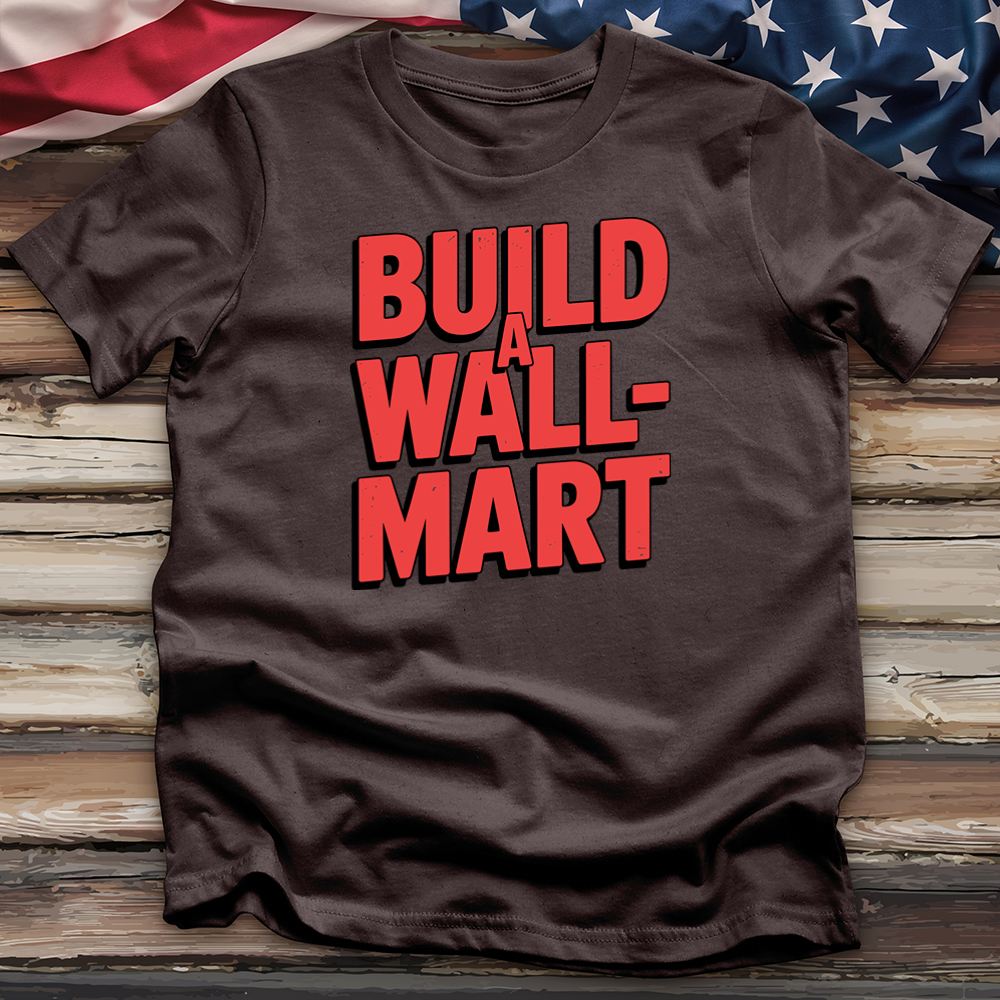 Build a Wall-Mart Tee