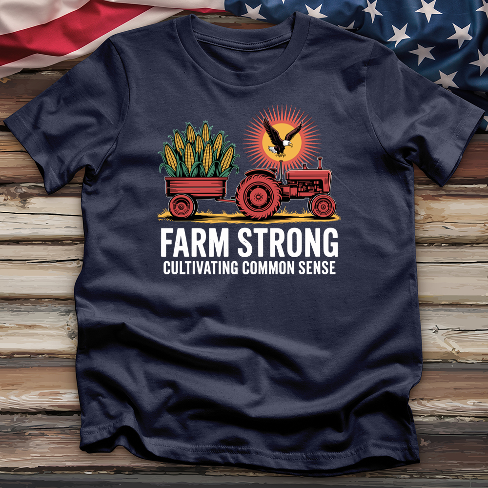 Farm Strong Cultivating Common Sense Tee