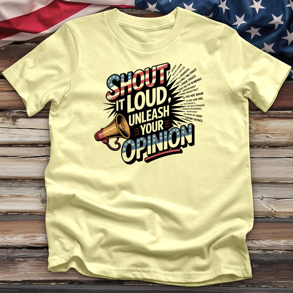 Shout It Loud Unleash Your Opinion Tee