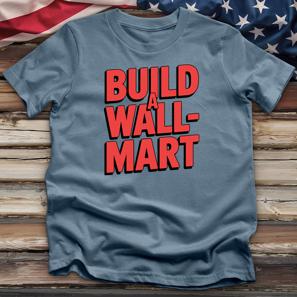 Build a Wall-Mart Tee